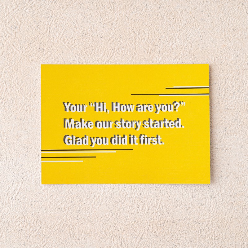 Your 'How are you?' make our story started.